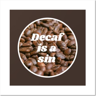 Decaf is a Sin Posters and Art